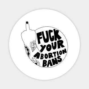 Fuck your abortion bans Magnet